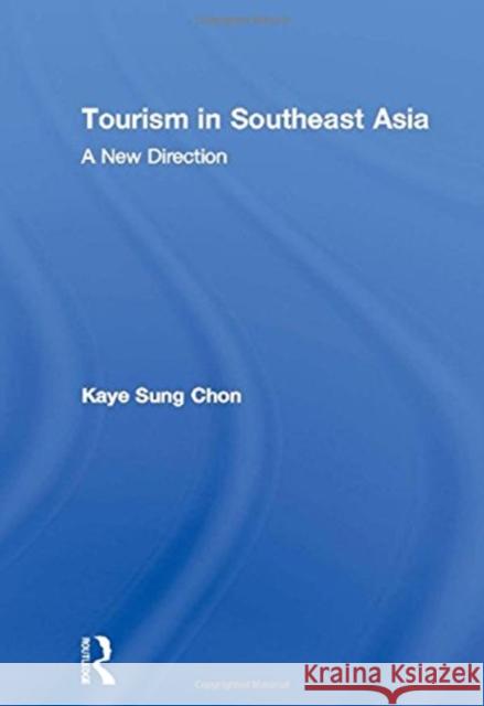 Tourism in Southeast Asia : A New Direction K. S. Chon 9780789007322 Haworth Hospitality Press