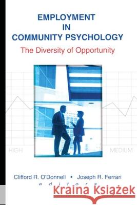Employment in Community Psychology: The Diversity of Opportunity Clifford R. O'Donnell 9780789007575 Haworth Press