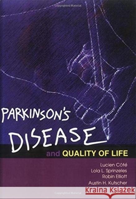 Parkinson's Disease and Quality of Life Lucian Cote Lucien Cote Robin Elliott 9780789007636 Haworth Press