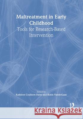 Maltreatment in Early Childhood: Tools for Research-Based Intervention Vanderlaan, Robin 9780789008190 Haworth Press