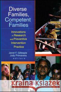 Diverse Families, Competent Families: Innovations in Research and Preventive Intervention Practice Janet F. Gillespie 9780789008305 Haworth Press