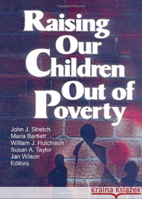 Raising Our Children Out of Poverty John J. Stretch 9780789008350