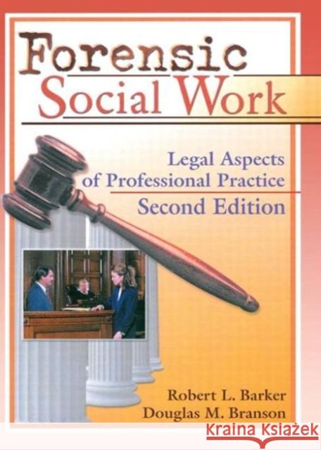 Forensic Social Work: Legal Aspects of Professional Practice, Second Edition Barker, Robert L. 9780789008688