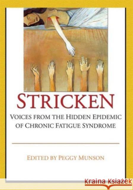 Stricken: Voices from the Hidden Epidemic of Chronic Fatigue Syndrome Munson, Peggy 9780789008954 Haworth Press