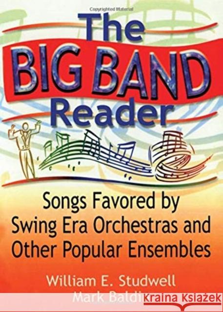 The Big Band Reader: Songs Favored by Swing Era Orchestras and Other Popular Ensembles Studwell, William E. 9780789009159 Haworth Press