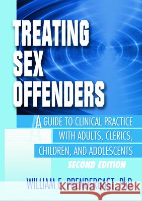 Treating Youth Who Sexually Abuse: An Integrated Multi-Component Approach Lundrigan, Stephen 9780789009364
