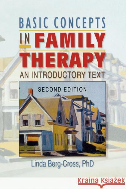 Basic Concepts in Family Therapy: An Introductory Text, Second Edition Berg Cross, Linda 9780789009418 Haworth Press