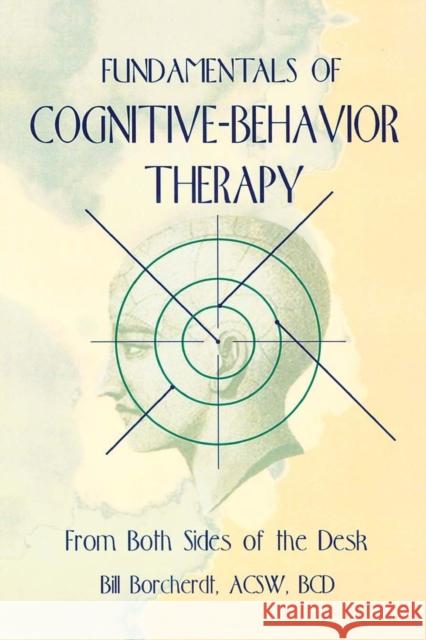 Fundamentals of Cognitive-Behavior Therapy: From Both Sides of the Desk Munson, Carlton 9780789009449 Haworth Press