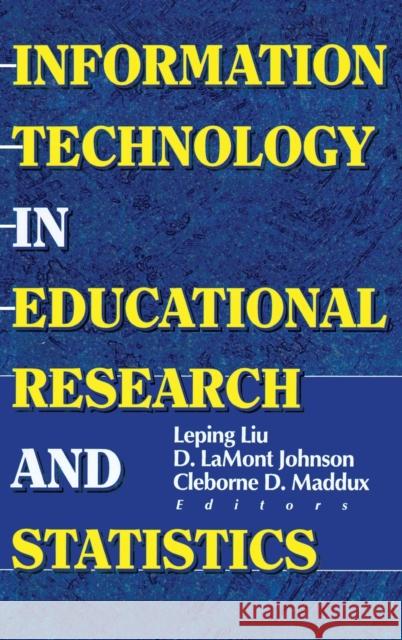 Information Technology in Educational Research and Statistics D. LaMont Johnson Leping Liu Cleborne D. Maddux 9780789009586 Haworth Press