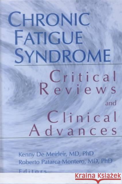 Chronic Fatigue Syndrome: Critical Reviews and Clinical Advances; What Does the Research Say? Montero, Roberto Patarca 9780789009982