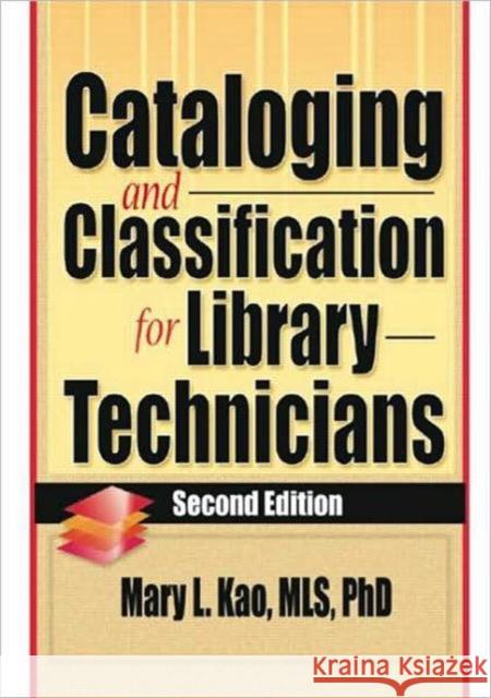 Cataloging and Classification for Library Technicians, Second Edition Mary Liu Kao 9780789010629 Haworth Press