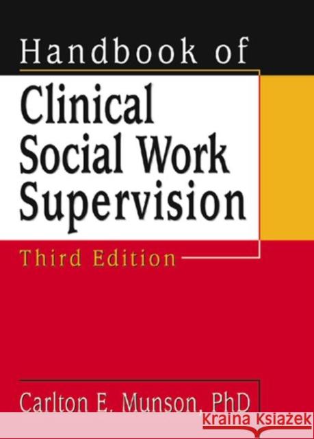 Handbook of Clinical Social Work Supervision, Third Edition Carlton E. Munson 9780789010773 Haworth Press
