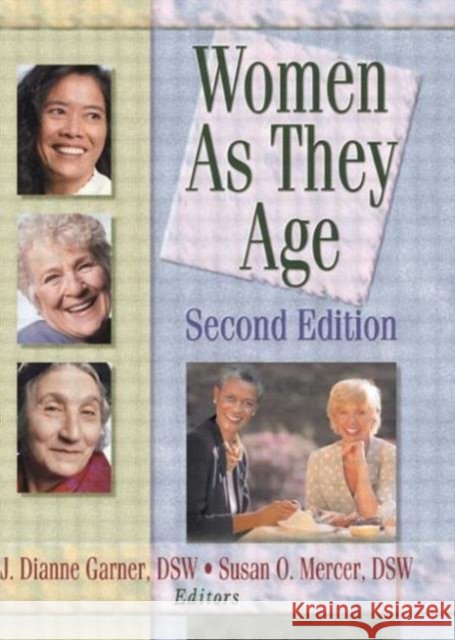 Women as They Age, Second Edition J. Dianne Garner Susan O. Mercer 9780789011268 Haworth Press