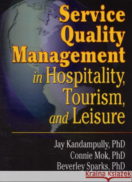 Service Quality Management in Hospitality, Tourism, and Leisure  Chon 9780789011411