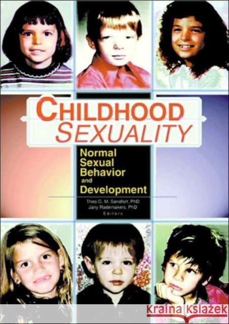 Childhood Sexuality : Normal Sexual Behavior and Development Theo Sandfort Jany Rademakers 9780789011985
