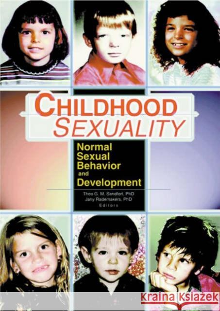 Childhood Sexuality : Normal Sexual Behavior and Development Theo Sandfort Jany Rademakers 9780789011992 Haworth Press