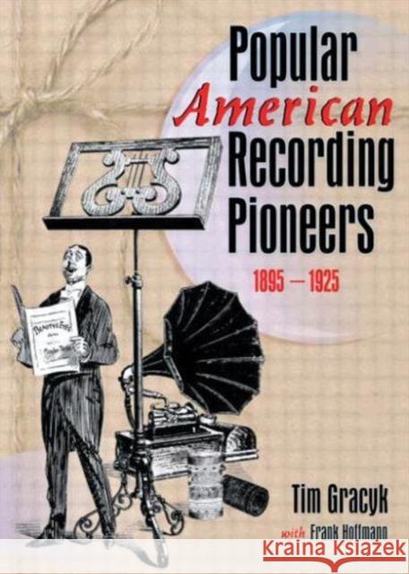 Popular American Recording Pioneers: 1895-1925 Hoffmann, Frank 9780789012203 Haworth Press