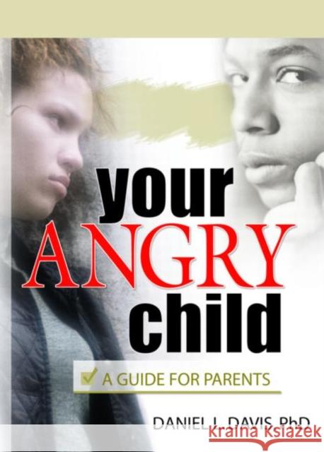 Your Angry Child: A Guide for Parents Davis, Daniel L. 9780789012241