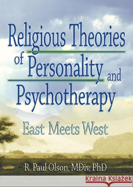 Religious Theories of Personality and Psychotherapy : East Meets West R. Paul Olson 9780789012364