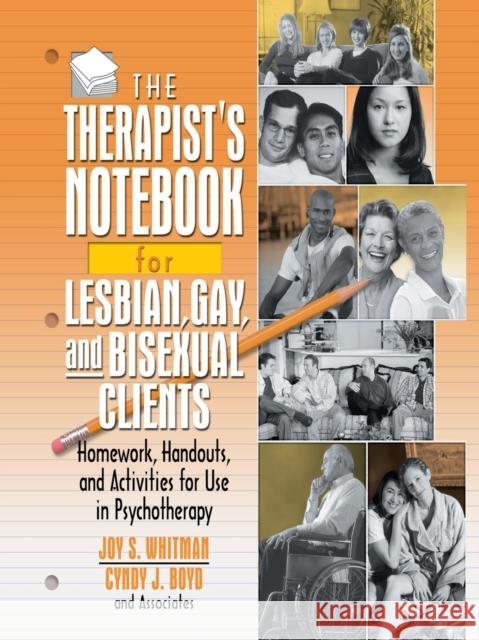 The Therapist's Notebook for Lesbian, Gay, and Bisexual Clients: Homework, Handouts, and Activities for Use in Psychotherapy Whitman, Joy S. 9780789012524 Haworth Clinical Practice Press
