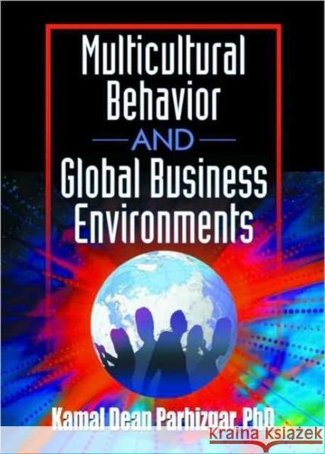 Multicultural Behavior and Global Business Environments Erdener Kaynak Kamal Dean Parhizgar 9780789012623