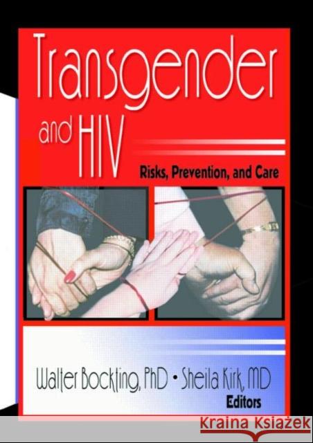 Transgender and HIV: Risks, Prevention, and Care Kirk, Sheila 9780789012685 Haworth Press