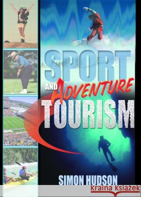 Sport and Adventure Tourism Simon Hudson 9780789012753 Haworth Hospitality Press