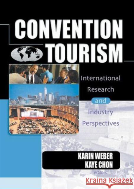 Convention Tourism : International Research and Industry Perspectives Karin Weber K.S. Chan  9780789012845 Haworth Press Inc