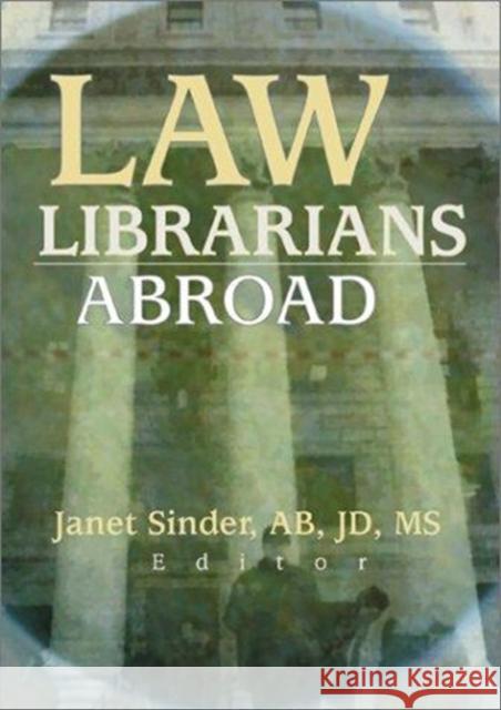 Law Librarians Abroad Janet Sinder 9780789013163 Routledge