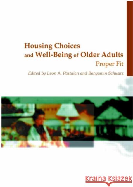 Housing Choices and Well-Being of Older Adults: Proper Fit Pastalan, Leon A. 9780789013217 Routledge