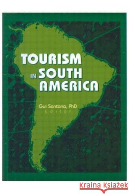 Tourism in South America Gui Santana Guilherme Santana 9780789013446 Routledge