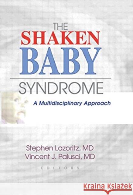 The Shaken Baby Syndrome: A Multidisciplinary Approach Palusci, Vincent J. 9780789013521 Haworth Press