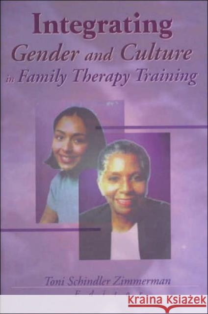 Integrating Gender and Culture in Family Therapy Training Toni Schindler Zimmerman 9780789013538 Haworth Press