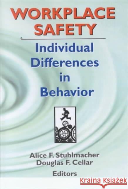 Workplace Safety: Individual Differences in Behavior Stuhlmacher, Alice F. 9780789013552 Haworth Press