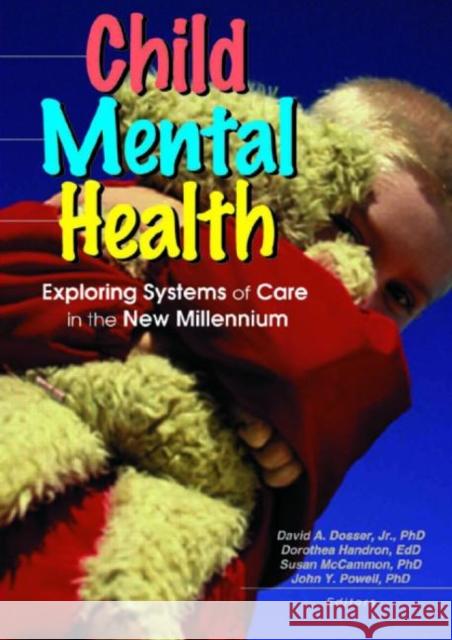 Child Mental Health: Exploring Systems of Care in the New Millennium Spencer, Sandra A. 9780789013804 Haworth Press