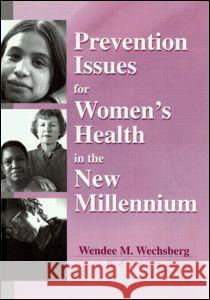 Prevention Issues for Women's Health in the New Millennium Wendee M. Wechsberg 9780789013835 Haworth Press