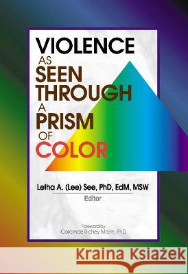 Violence as Seen Through a Prism of Color Letha A. Lee See 9780789013934 Haworth Social Work