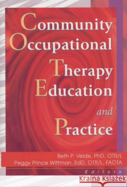 Community Occupational Therapy Education and Practice   9780789014054 
