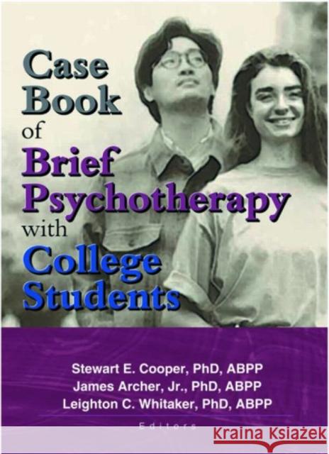 Case Book of Brief Psychotherapy with College Students Stewart E. Cooper James Archer Leighton C. Whitaker 9780789014290 Routledge