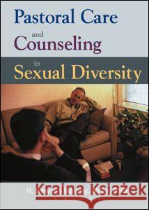 Pastoral Care and Counseling in Sexual Diversity H. Newton Malony 9780789014375