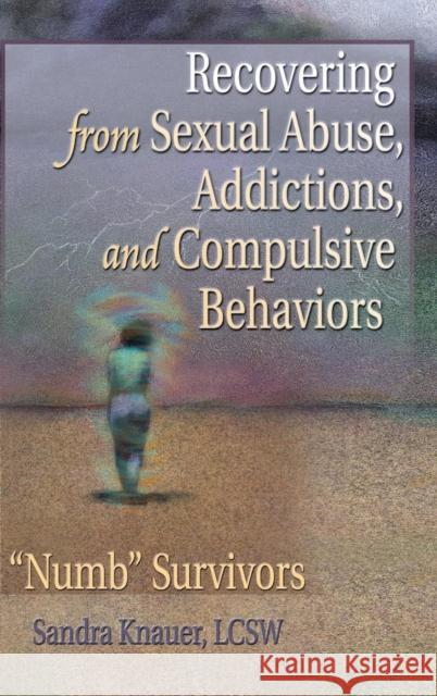 Recovering from Sexual Abuse, Addictions, and Compulsive Behaviors: 