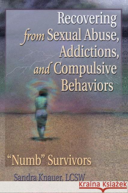 Recovering from Sexual Abuse, Addictions, and Compulsive Behaviors: 