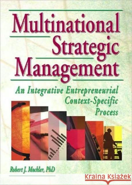 Multinational Strategic Management: An Integrative Entrepreneurial Context-Specific Process Kaynak, Erdener 9780789014757