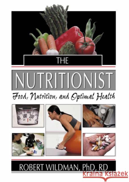 The Nutritionist: Food, Nutrition, and Optimal Health Wildman, Robert 9780789014795