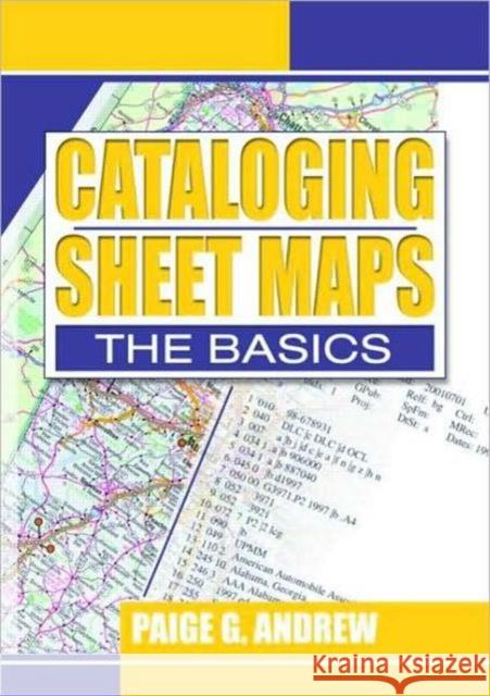 Cataloging Sheet Maps: The Basics Andrew, Paige 9780789014825 Haworth Press