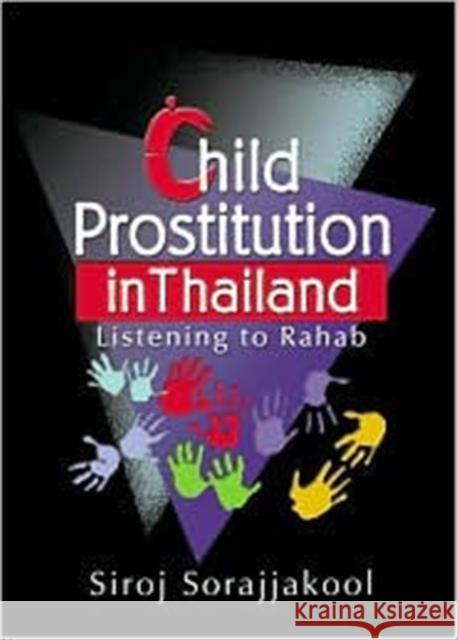 Child Prostitution in Thailand : Listening to Rahab Siroj Sorajjakool   9780789014948