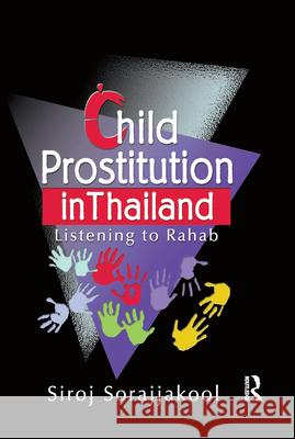 Child Prostitution in Thailand: Listening to Rahab Sorajjakool, Siroj 9780789014955 Haworth Press