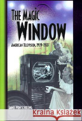 The Magic Window: American Television, 1939-1953 James A. Vo 9780789015051 Haworth Press