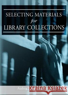 Selecting Materials for Library Collections Audrey Fenner 9780789015211 Haworth Information Press