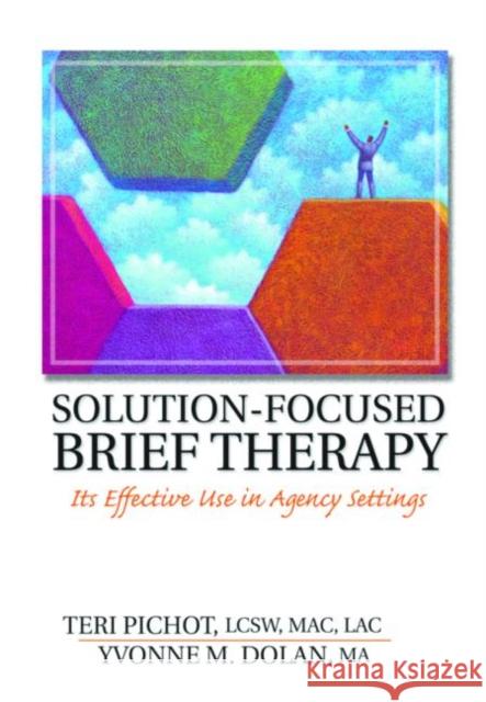 Solution-Focused Brief Therapy: Its Effective Use in Agency Settings Pichot, Teri 9780789015549 Haworth Clinical Practice Press
